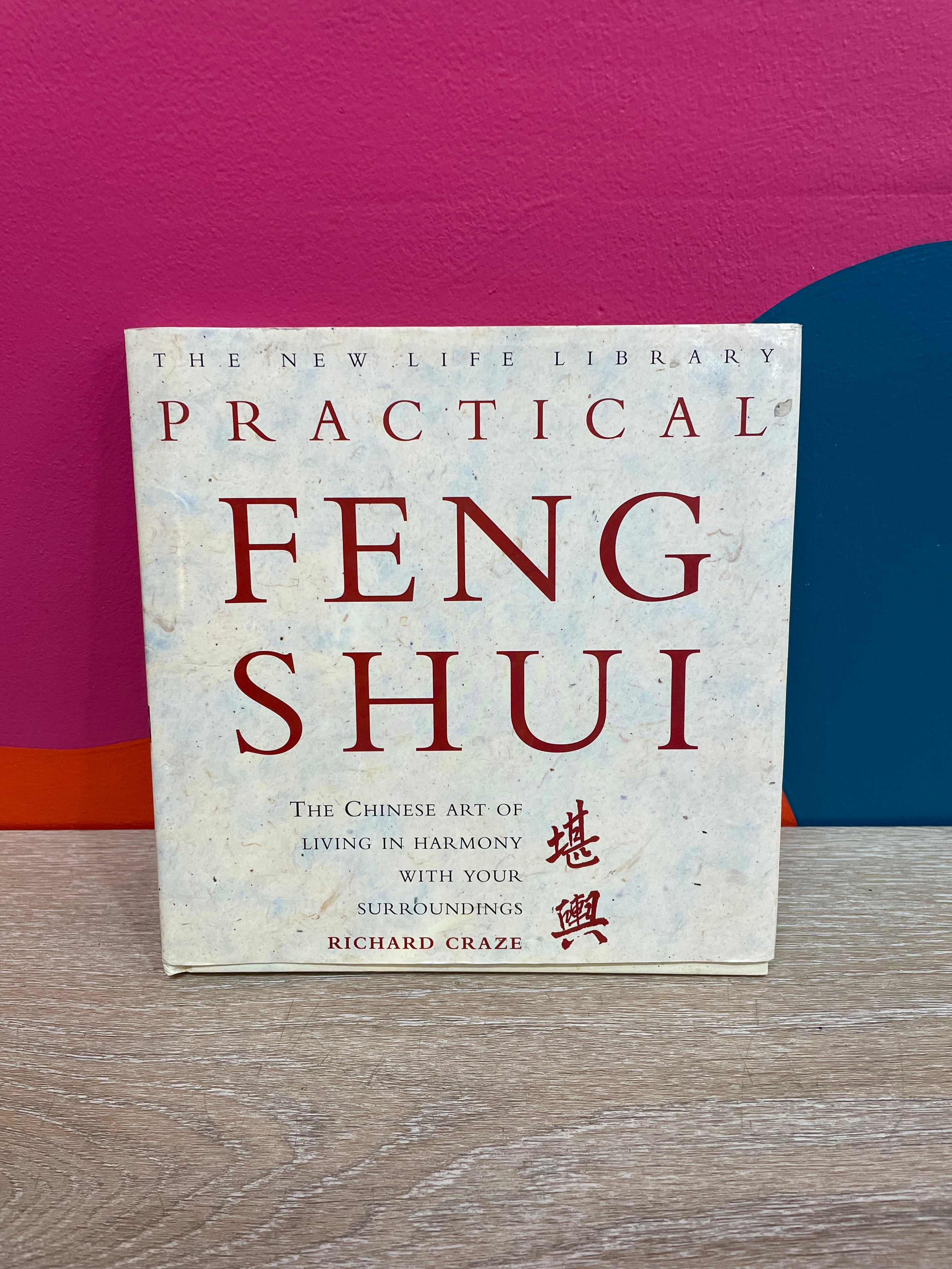 Practical Feng Shui: The Chinese Art of Living in Harmony With Your Surroundings (New Life Library Series) - Hardcover