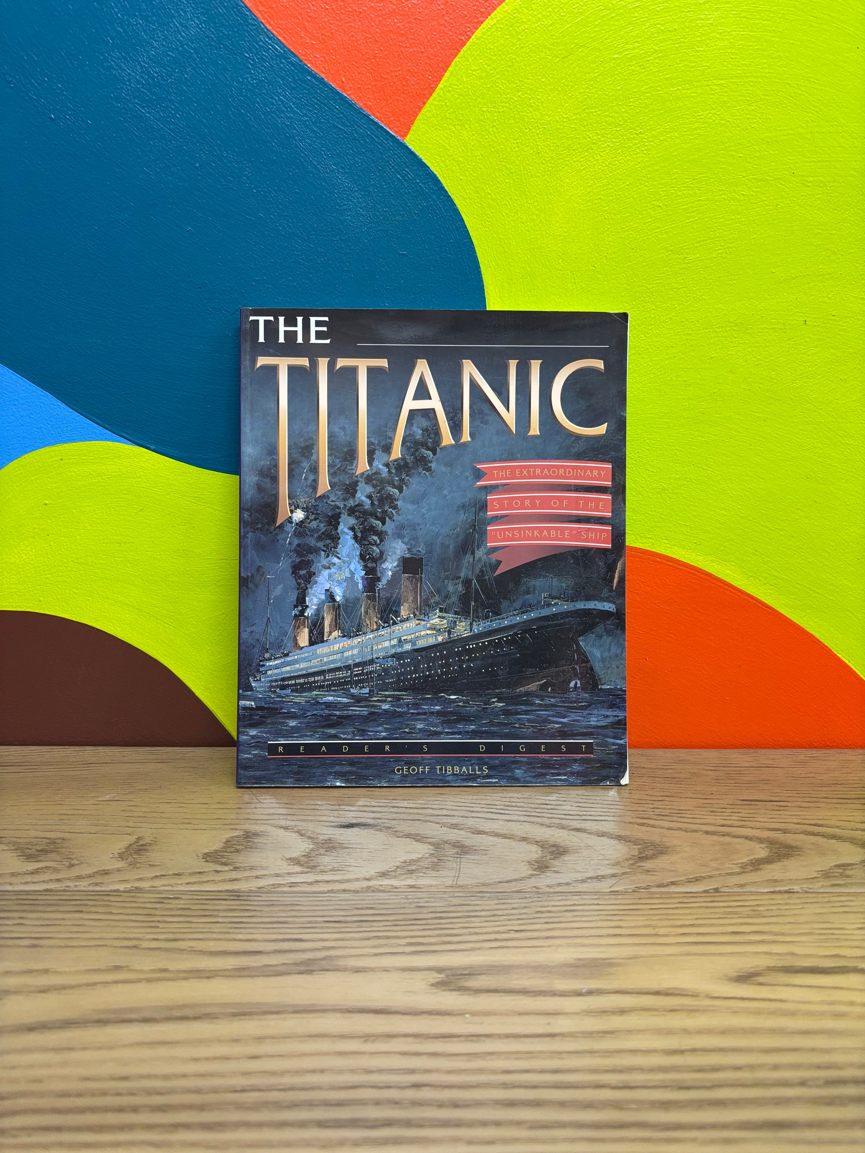 The Titanic: The Extraordinary Story of the Unsinkable Ship
