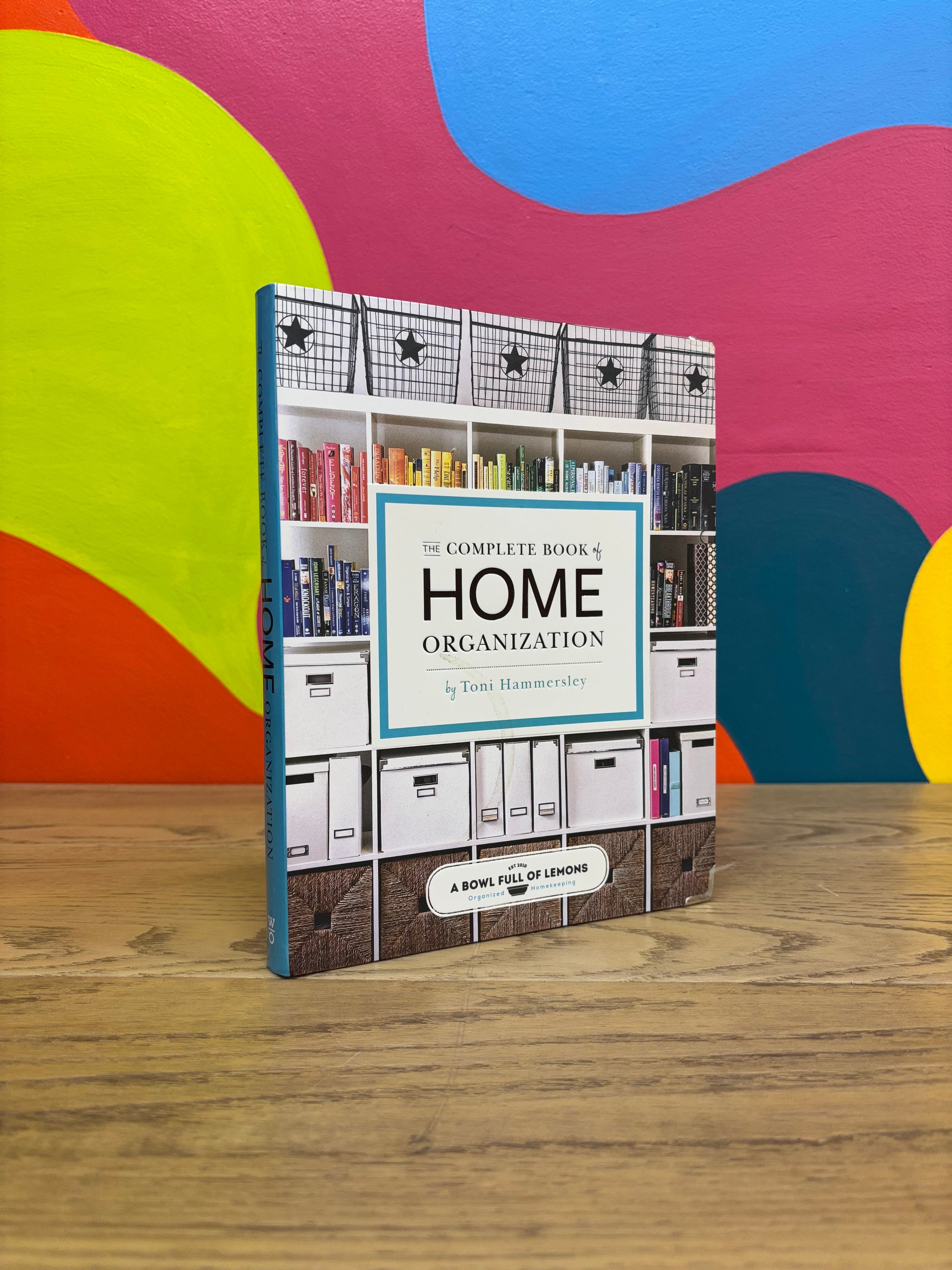 The Complete Book of Home Organization: 200+ Tips and Projects