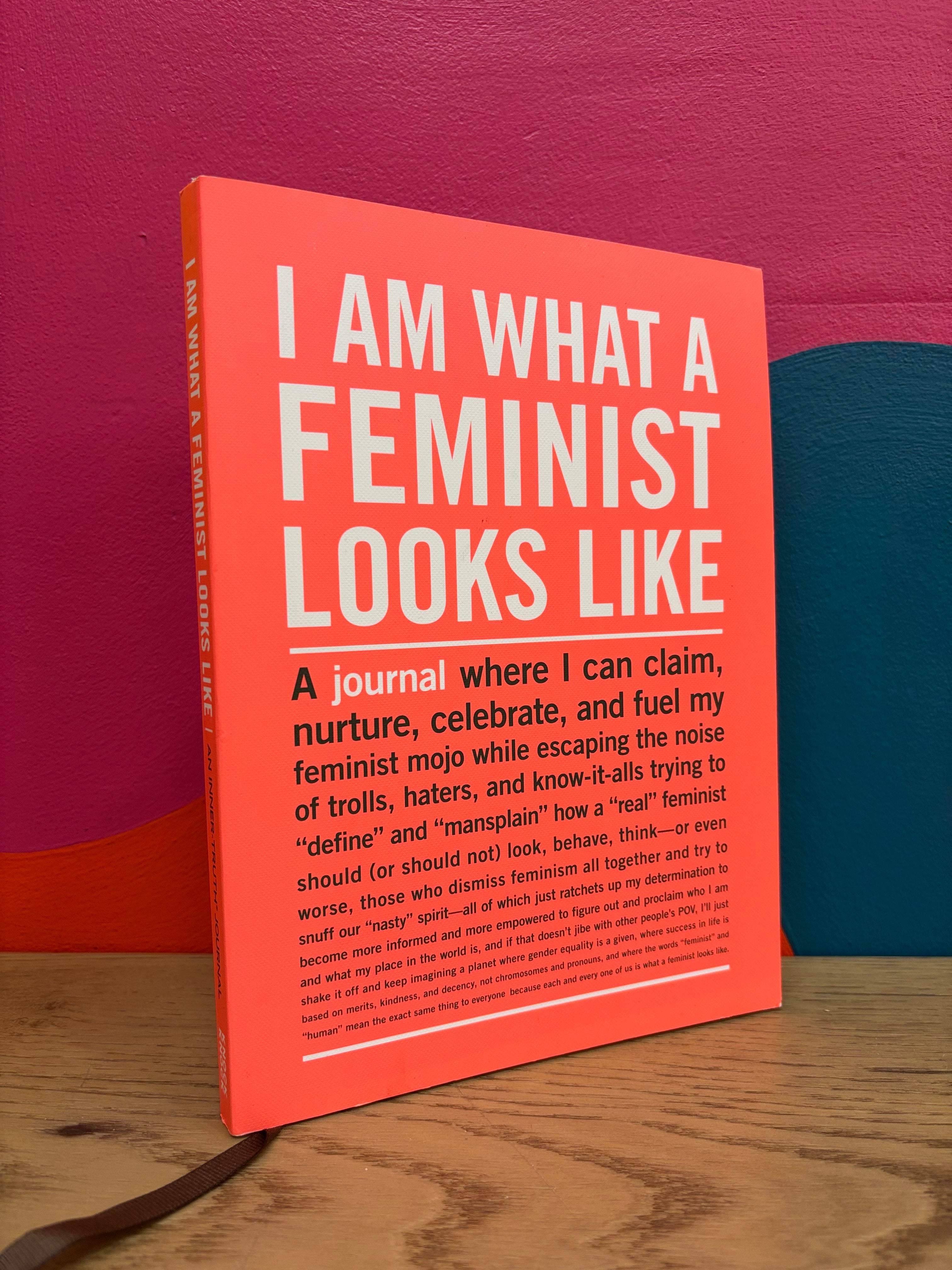 I Am What A Feminist Looks Like Inner-Truth Journal