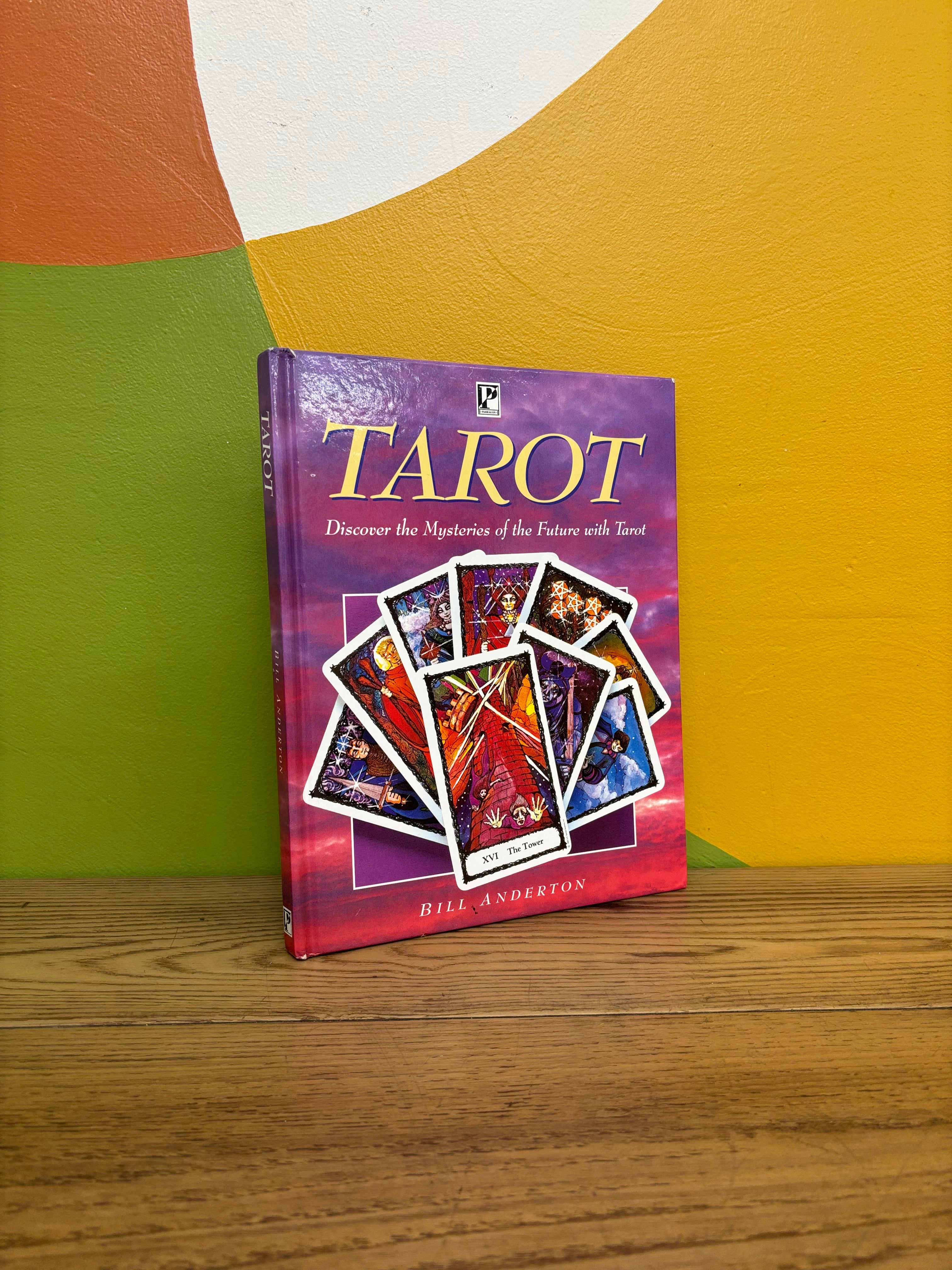 Tarot: Discover the Mysteries of the Future with Tarot by Bill Anderton