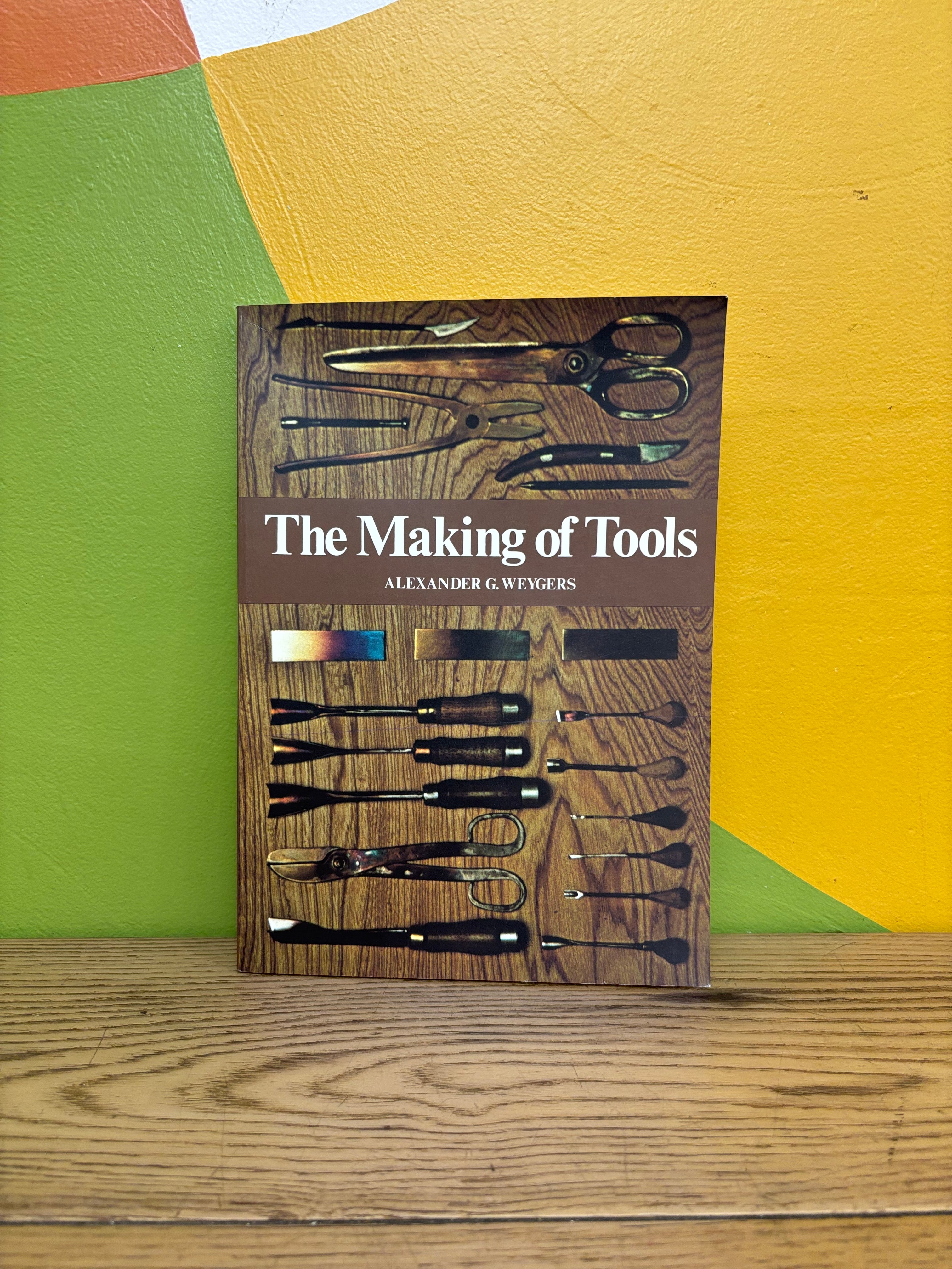 The Making of Tools by Alexander G. Weygers