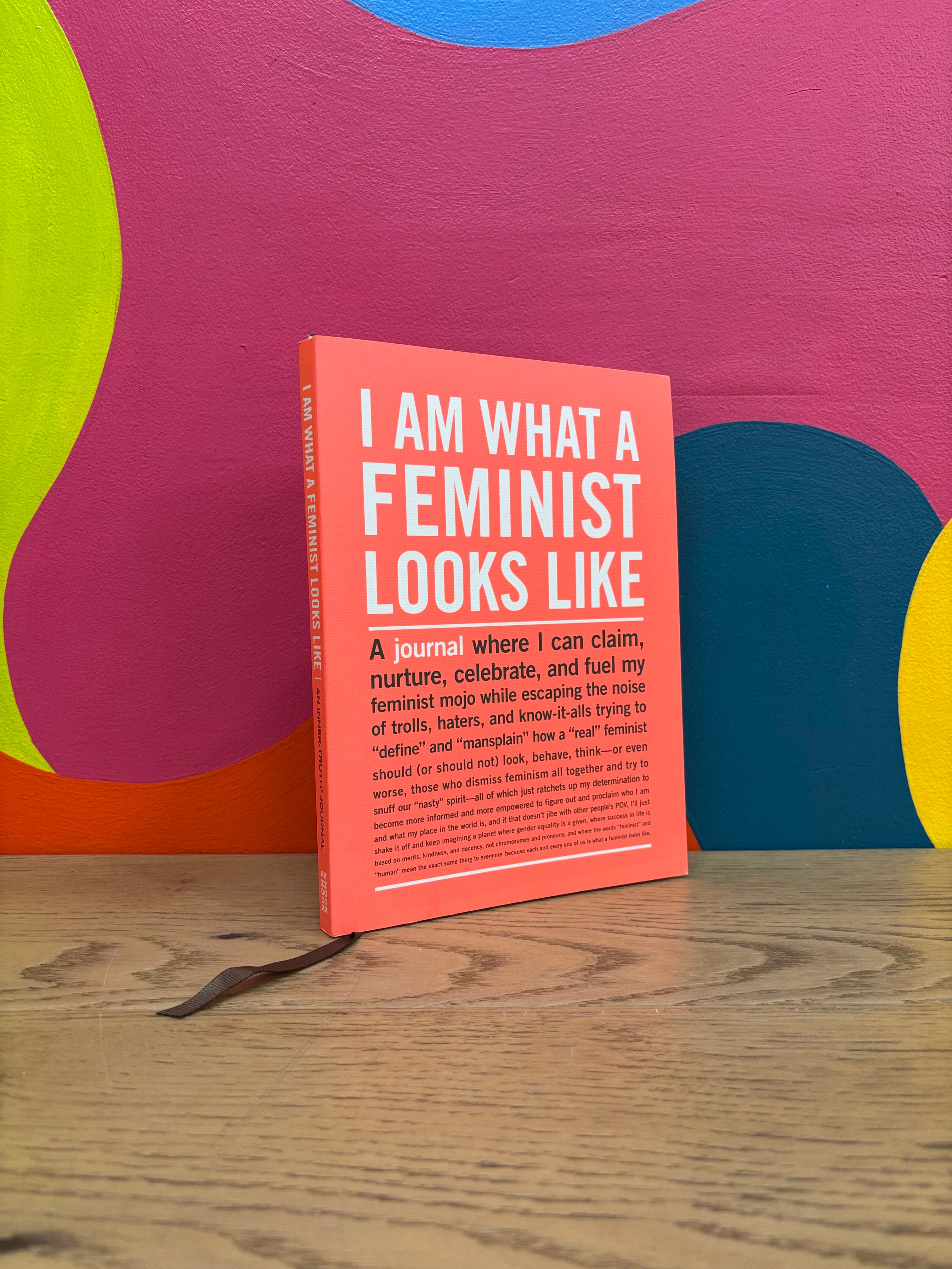 I Am What A Feminist Looks Like Inner-Truth Journal