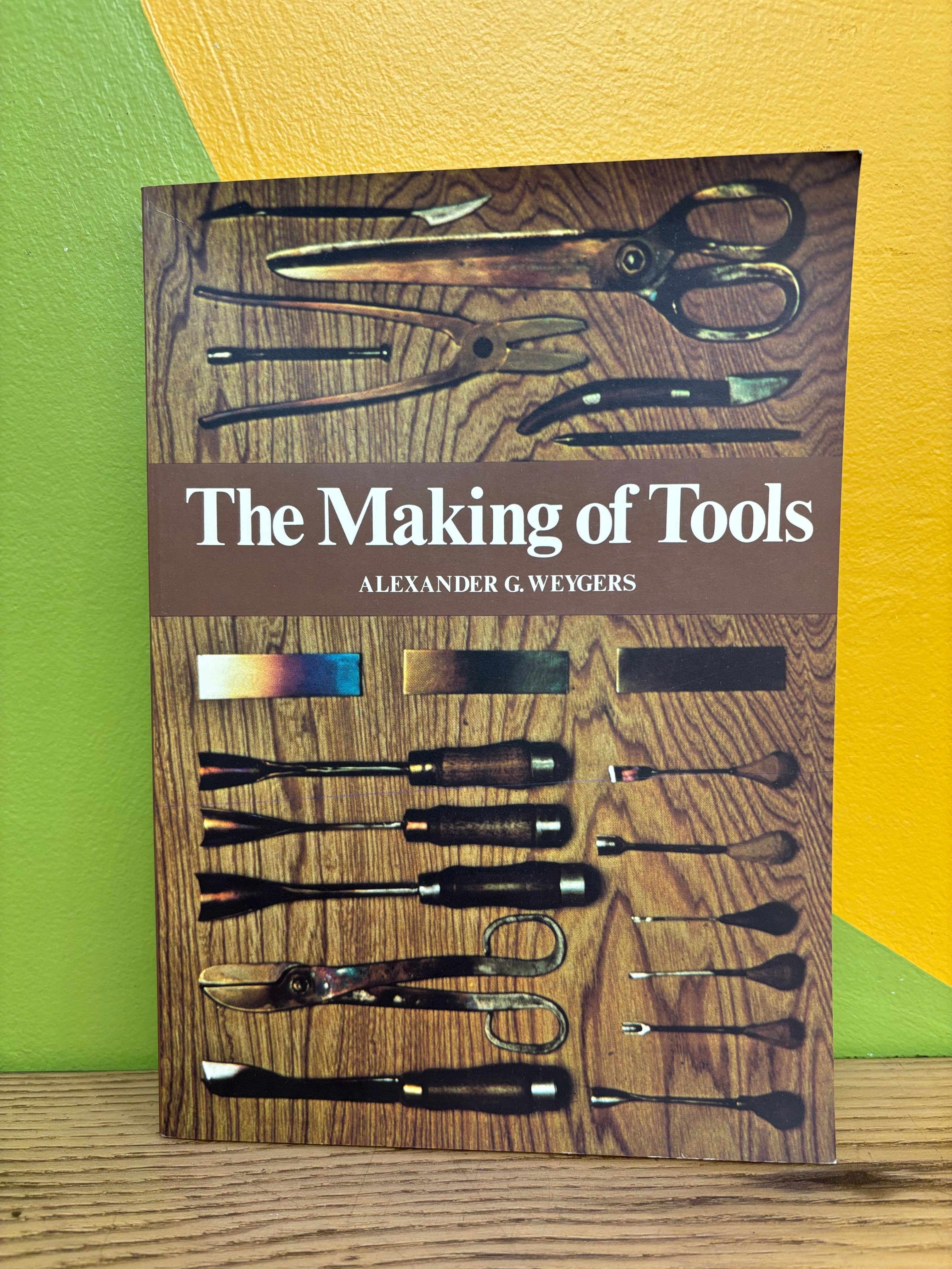The Making of Tools by Alexander G. Weygers