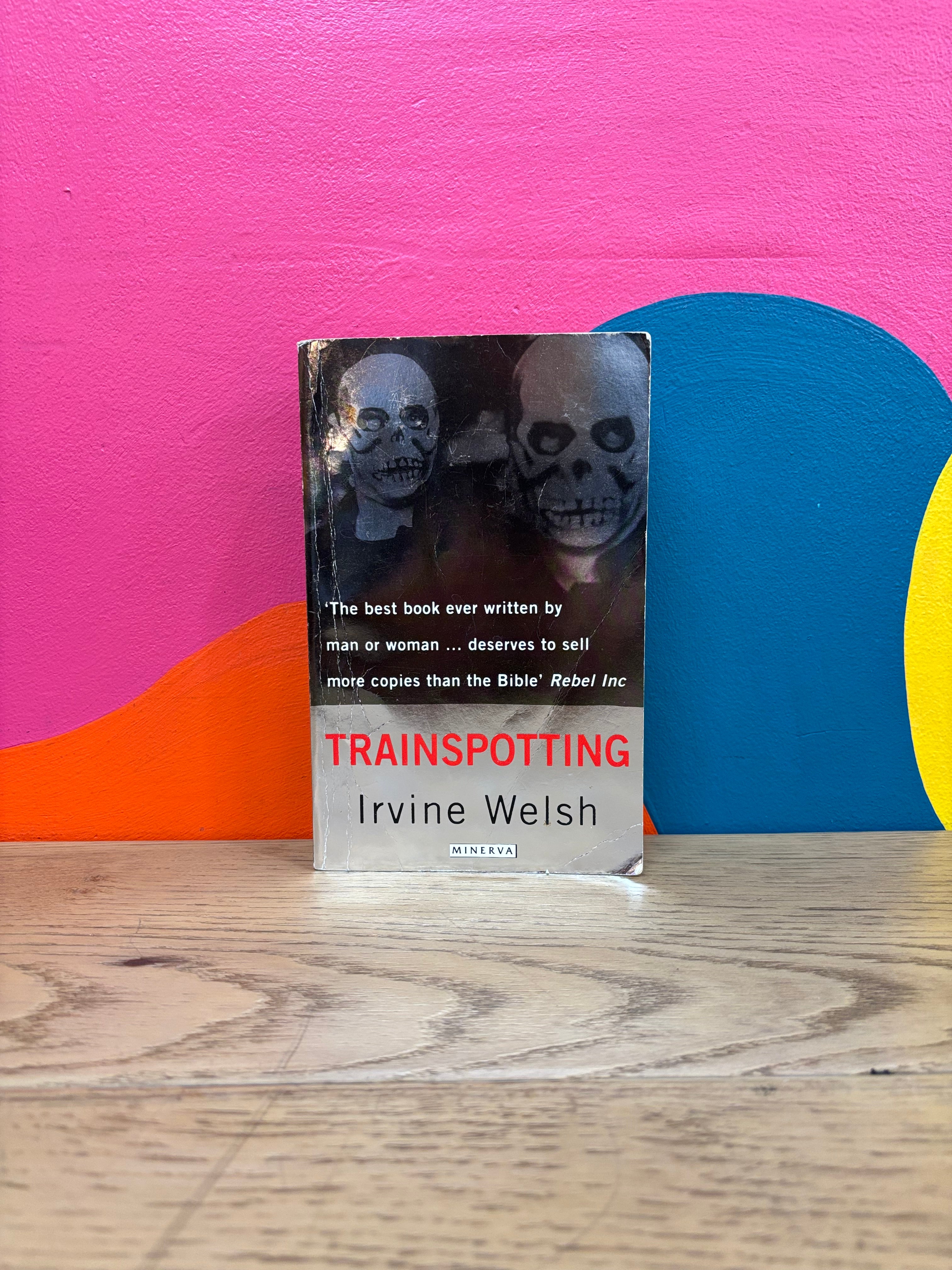 Trainspotting by Irvine Welsh
