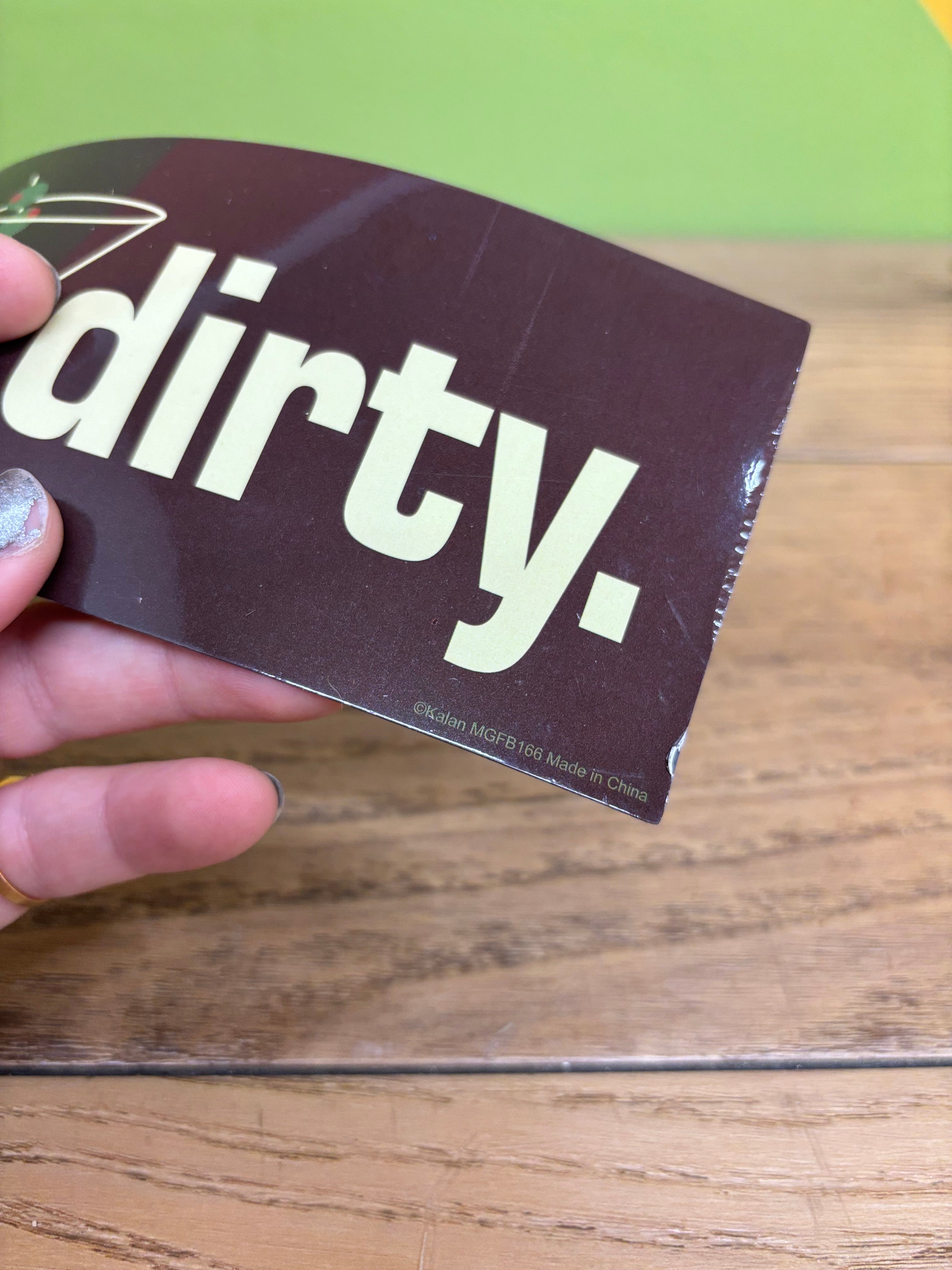 I Like It Dirty Magnet