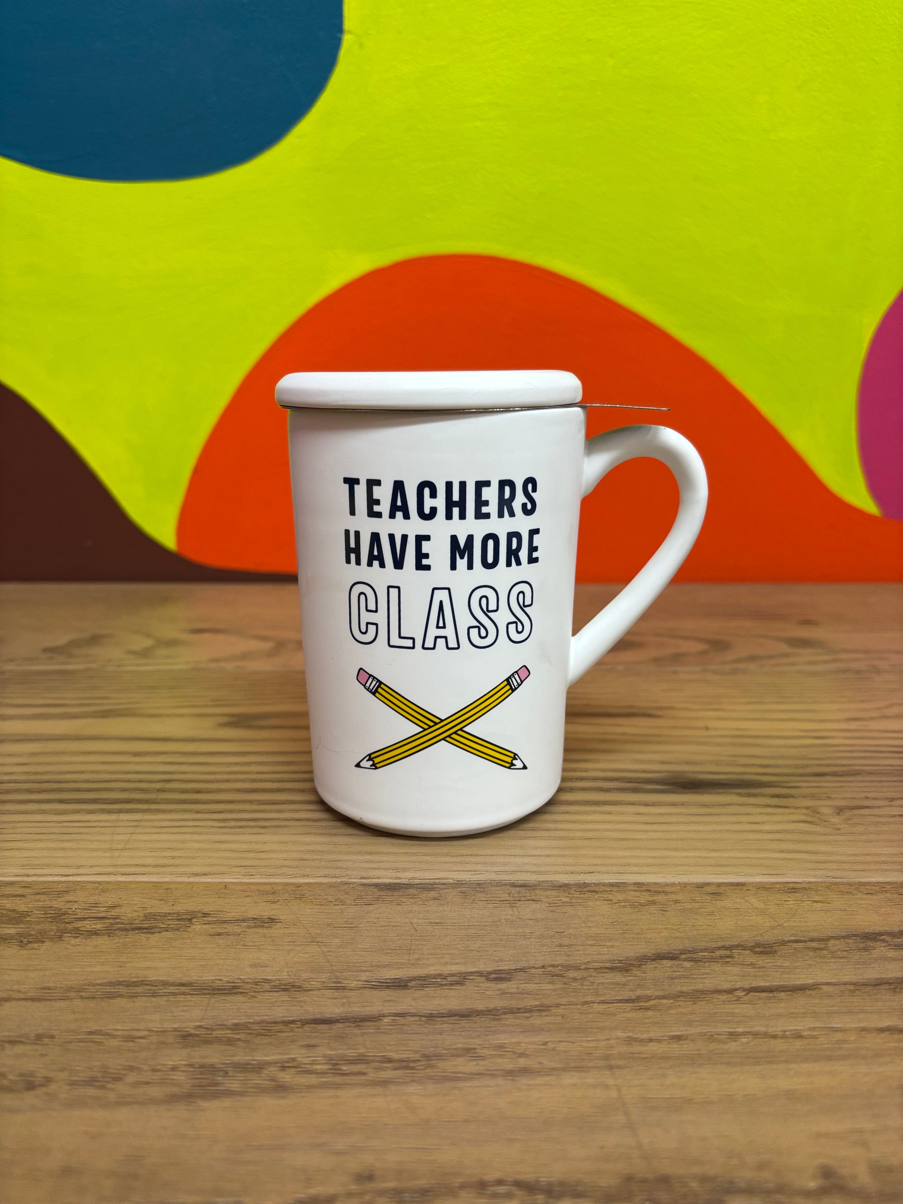 "Teachers Have More Class" Tea Mug with Stainless Steel Infuser